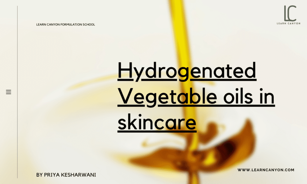 Is Hydrogenated Vegetable Oil Safe for Your Skin?