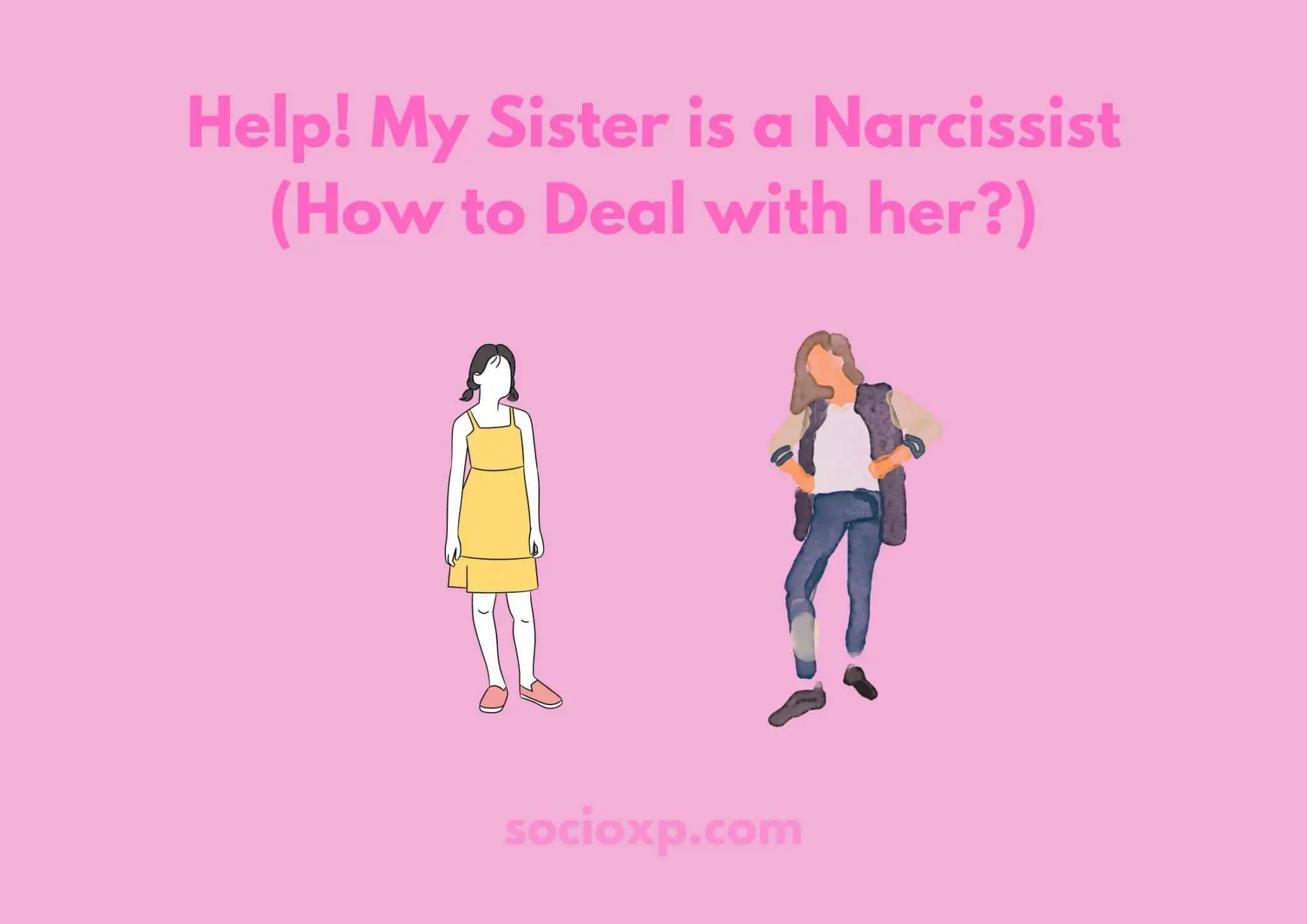 Is my sister a narcissist? Look for these easy to spot warning signs in her actions.