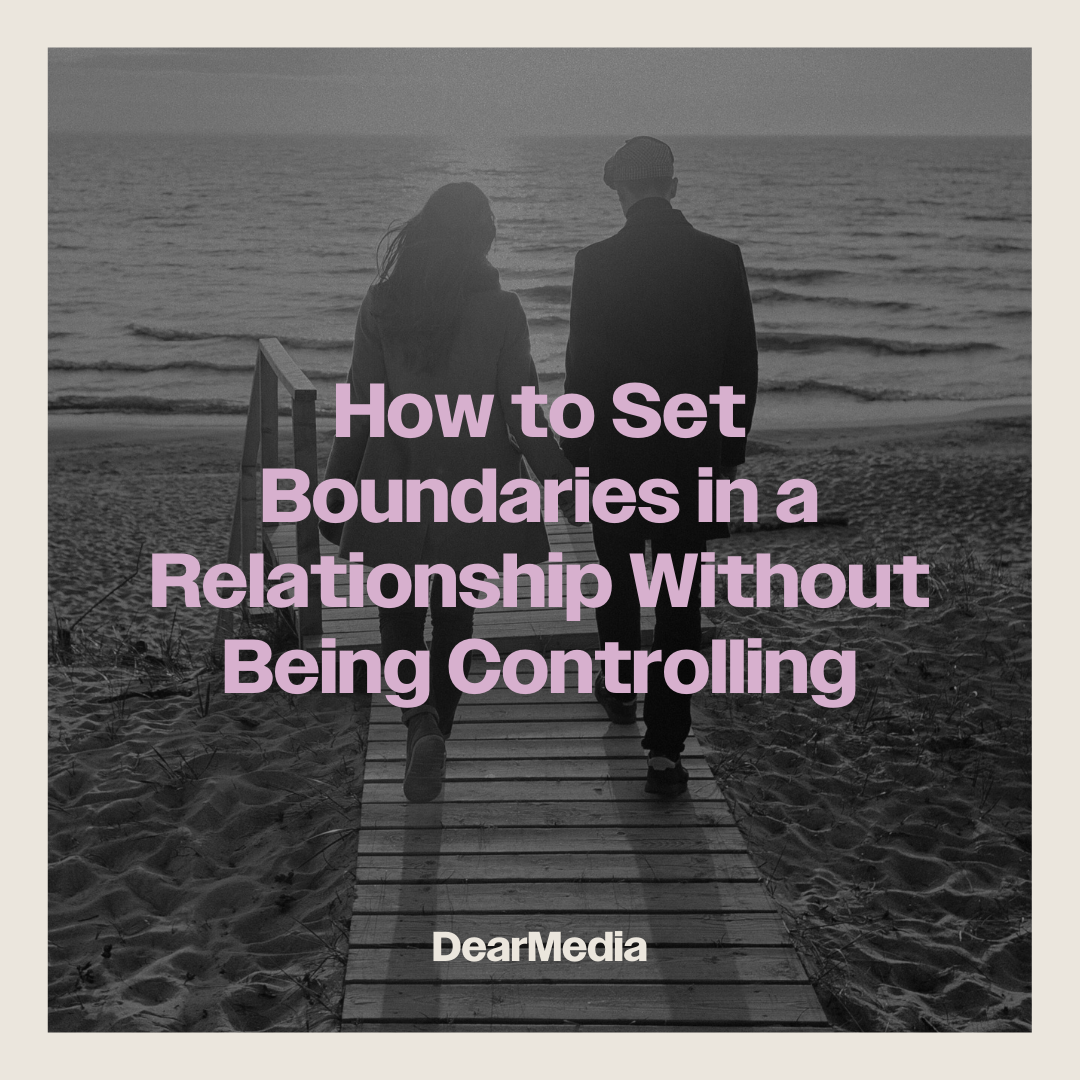 How to set boundaries in a relationship without being controlling? Do it gently, see results!